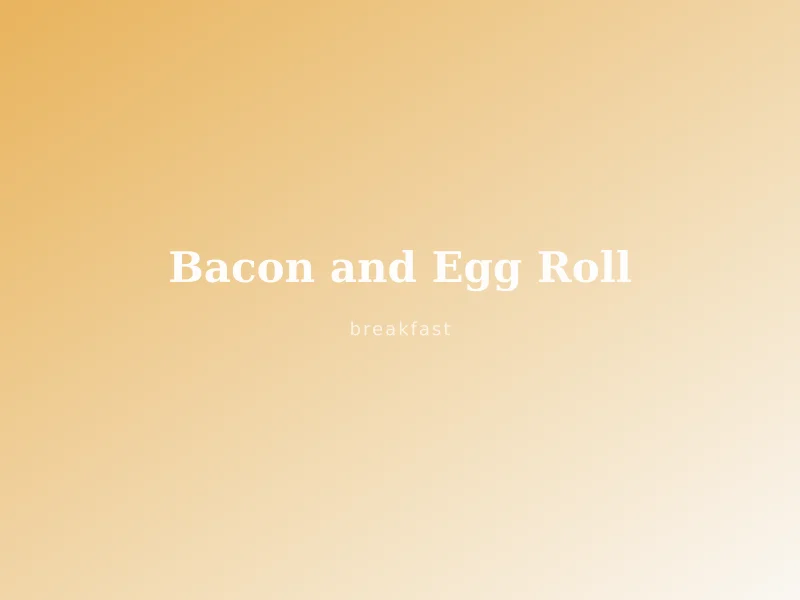 Bacon and Egg Roll