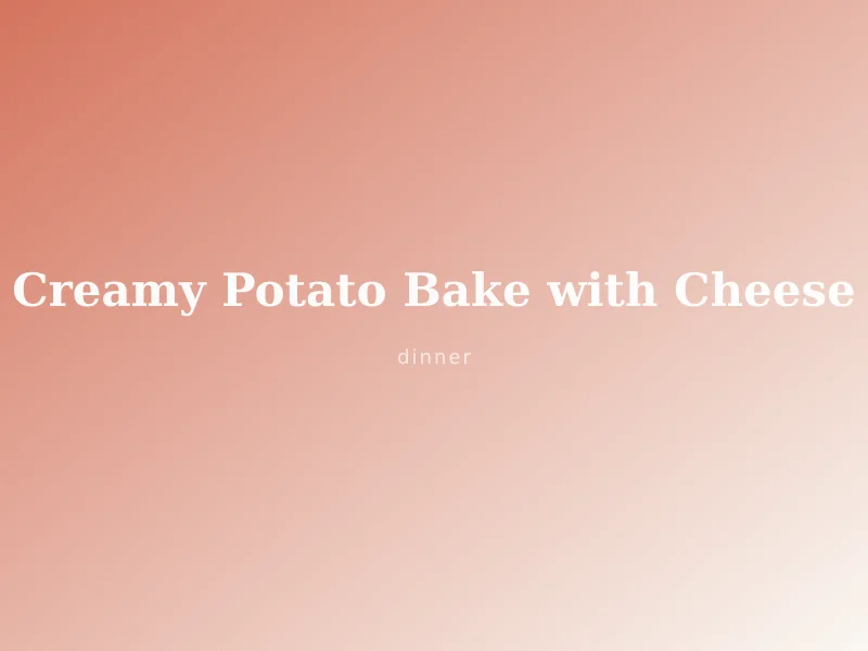 Creamy Potato Bake with Cheese
