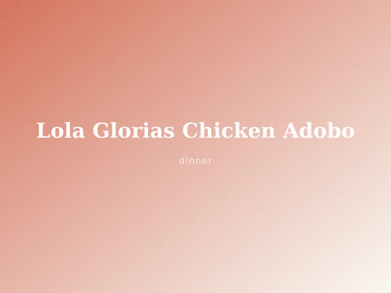 Lola Gloria's Chicken Adobo
