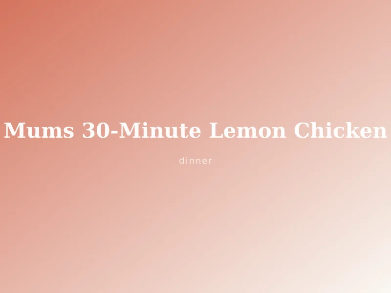 Mum's 30-Minute Lemon Chicken