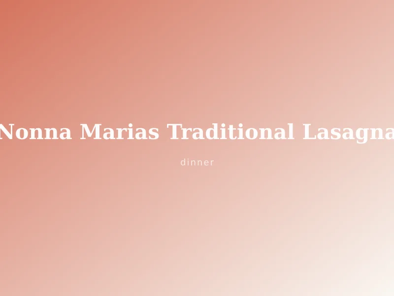 Nonna Maria's Traditional Lasagna