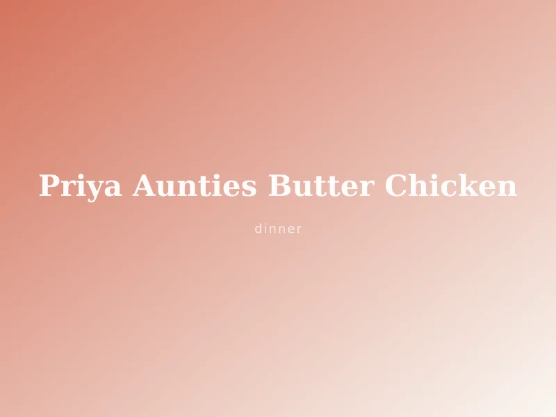Priya Auntie's Butter Chicken